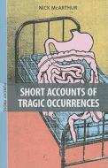 Short Accounts of Tragic Occurrences di Nicholas Mcarthur edito da DC Books