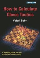How To Calculate Chess Tactics di Valeri Beim edito da Gambit Publications Ltd