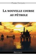 La nouvelle course au pétrole di Pierre Fontaine edito da Omnia Veritas Ltd
