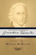 Jonathan Edwards: The Unpublished Sermons di Jonathan Edwards edito da Borderstone Press, LLC