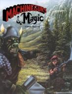 Machineguns & Magic (Classic Reprint) di William L. McCord edito da PRECIS INTERMEDIA
