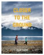 Closer to the Ground di Dylan Tomine edito da Patagonia Books