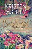 Complicated di Kristen Ashley edito da Kristen Ashley Rock Chick LLC