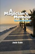A Magician's Memoir di Jack Cain edito da Pearl Robinson