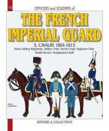 French Imperial Guard Volume 5 di Andr¿ouineau edito da Histoire et Collections