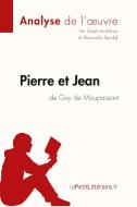 Pierre et Jean de Guy de Maupassant (Analyse de l'oeuvre) di Delphine Leloup, Alexandre Randal, lePetitLitteraire edito da lePetitLitteraire.fr