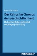 Der Kairos im Chronos der Geschichtlichkeit di Dominik Schindler edito da Kohlhammer W.