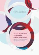 Re-Evaluating Regional Organizations di Alexander Libman, Evgeny Vinokurov edito da Springer International Publishing