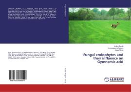 Fungal endophytes and their influence on Gymnemic acid di Anitha Dandu, Venkateswarlu Nagam, Vijaya Tartte edito da LAP Lambert Academic Publishing