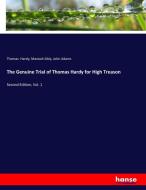 The Genuine Trial of Thomas Hardy for High Treason di Thomas Hardy, Manoah Sibly, John Adams edito da hansebooks