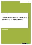 Krafttrainingsgestaltung bei Hyperkyphose. Beispiel eines 20-jährigen Athleten di Phil Brocks edito da GRIN Verlag