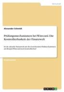 Prüfungsmechanismen bei Wirecard. Die Kontrollierbarkeit der Finanzwelt di Alexander Schmidt edito da GRIN Verlag