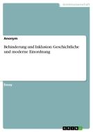 Behinderung und Inklusion. Geschichtliche und moderne Einordnung di Anonym edito da GRIN Verlag