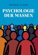 Psychologie der Massen di Gustave Le Bon edito da tredition