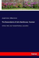 The Descendants of John Backhouse, Yeoman di Joseph Foster, William Farrer edito da hansebooks