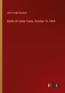 Battle of Cedar Creek, October 19, 1864 di John Knight Bucklyn edito da Outlook Verlag