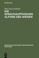 Die Sprachauffassung Alfons des Weisen di Hans-Josef Niederehe edito da De Gruyter