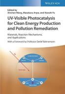 UV-Visible Photocatalysis For Clean Energy Production And Pollution Remediation di X Wang edito da Wiley-VCH Verlag GmbH
