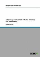 Is Germany overbanked? - Market structure and competition di Chrysanth Herr, Christian Weiß edito da GRIN Verlag