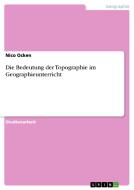 Die Bedeutung Der Topographie Im Geographieunterricht di Nico Ocken edito da Grin Publishing