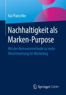 Nachhaltigkeit als Marken-Purpose di Kai Platschke edito da Springer-Verlag GmbH