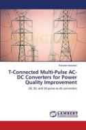 T-Connected Multi-Pulse AC-DC Converters for Power Quality Improvement di Rohollah Abdollahi edito da LAP Lambert Academic Publishing