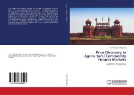 Price Discovery in Agricultural Commodity Futures Markets di G. R. Sayee Prasanna edito da LAP Lambert Academic Publishing