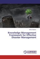 Knowledge Management Framework for Effective Disaster Management di Ali Bin Nadeem edito da LAP Lambert Academic Publishing