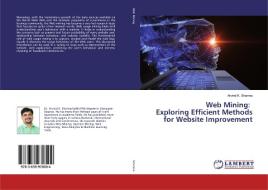 Web Mining: Exploring Efficient Methods for Website Improvement di Arvind K. Sharma edito da LAP Lambert Academic Publishing