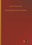 Nineteenth Century Questions di James Freeman Clarke edito da Outlook Verlag