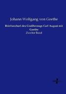 Briefwechsel des Großherzogs Carl August mit Goethe di Johann Wolfgang von Goethe edito da Vero Verlag