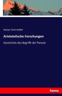 Aristotelische Forschungen di Gustav Teichmüller edito da hansebooks
