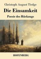 Die Einsamkeit di Christoph August Tiedge edito da Henricus - Edition Deutsche Klassik GmbH, Berlin