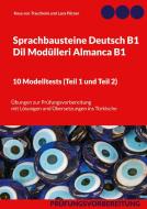 Sprachbausteine Deutsch B1 - Dil Modülleri Almanca B1. 10 Modelltests (Teil 1 und Teil 2) di Rosa von Trautheim, Lara Pilzner edito da Books on Demand