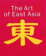 The Art Of East Asia edito da Konemann