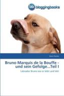 Bruno Marquis de la Bouffe - und sein Gefolge...Teil I di Karin Fischer edito da BloggingBooks