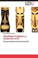 Identidad indígena y tradición oral di Nancy Ramirez Poloche edito da EAE