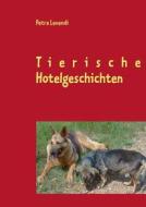 Tierische Hotelgeschichten di Petra Levendi edito da Books On Demand