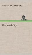 The Jewel City di Ben Macomber edito da TREDITION CLASSICS