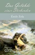 Das Gelübde einer Sterbenden di Emile Zola edito da Europäischer Literaturverlag