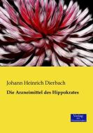 Die Arzneimittel des Hippokrates di Johann Heinrich Dierbach edito da Verlag der Wissenschaften