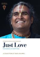 Just Love: The Essence of Everything, Volume 2 di Sri Swami Vishwananda edito da Bhakti Marga Publications