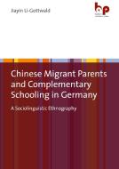 Chinese Migrant Parents and Complementary Schooling in Germany di Jiayin Li-Gottwald edito da Budrich Academic Press