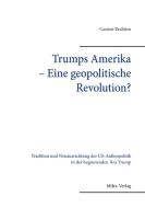 Trumps Amerika - Eine geopolitische Revolution? di Carsten Rechtien edito da Miles-Verlag