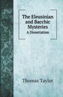 The Eleusinian and Bacchic Mysteries di Thomas Taylor edito da Book on Demand Ltd.