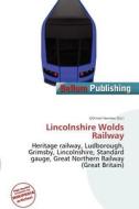 Lincolnshire Wolds Railway edito da Bellum Publishing