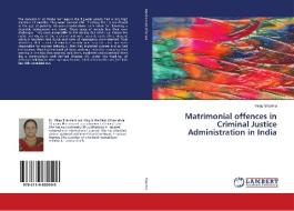 Matrimonial offences in Criminal Justice Administration in India di Vinay Sharma edito da LAP Lambert Academic Publishing