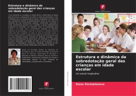 Estrutura e dinâmica da sobredotação geral das crianças em idade escolar di Elena Shcheblanova edito da Edições Nosso Conhecimento