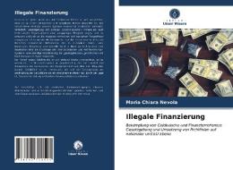 Illegale Finanzierung di Maria Chiara Nevola edito da Verlag Unser Wissen