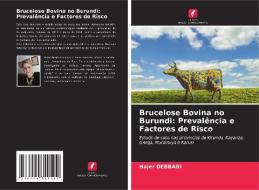 Brucelose Bovina no Burundi: Prevalência e Factores de Risco di Hajer Debbabi edito da Edições Nosso Conhecimento